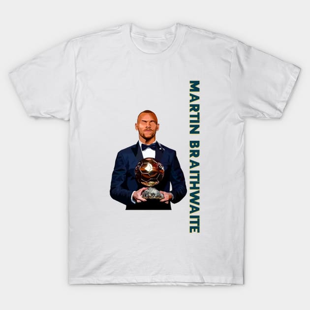 Martin Braithwaite - Balon d’Or winner T-Shirt by SwasRasaily